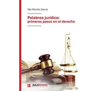 Palabrea jurídico: primeros pasos en el derecho (SIN COLECCION)