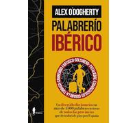 Palabrerío ibérico: Un divertido diccionario con más de 1500 palabras curiosas de todas las provincias que descubrí de gira por España (el paseo bizzarro)