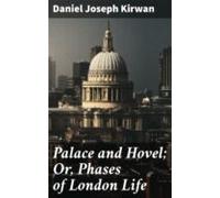 Palace And Hovel; Or Phases Of London Life (ebook)