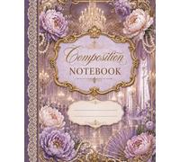 Palace Ballroom Composition Notebook College Ruled: Opulent Chandelier, Lace, Peony & Pearl Soirée Romantasy Aesthetic | Vintage Victorian Romance ... | Baroque Floral | 110 Pages 7.5x9.25in