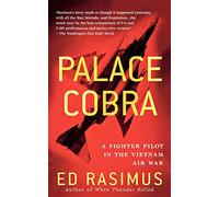 Palace Cobra: A Fighter Pilot in the Vietnam Air War