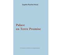 Palace en terre promise - chroniques et memoires en temps de guerre