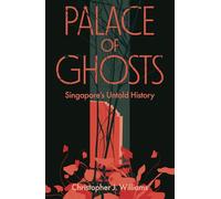 Palace of Ghosts: Singapore's Untold History