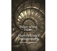 Palace of lost Tribes: Harry fischer's Documentary: Story of pure Silence.