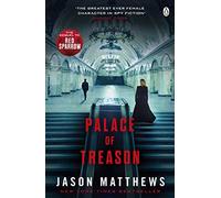 Palace of Treason: Discover what happens next after THE RED SPARROW, starring Jennifer Lawrence . . . (Red Sparrow Trilogy)