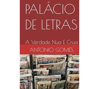 PALÁCIO DE LETRAS: A Verdade Nua E Crua