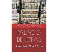 PALÁCIO DE LETRAS: A Verdade Nua E Crua