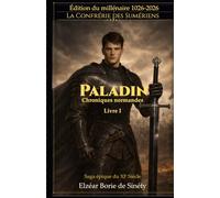 Paladin - Chroniques normandes, Livre I (La Confrérie des Sumériens)