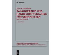Paläographie und Handschriftenkunde für Germanisten: Eine Einführung: 8 (Sammlung kurzer Grammatiken germanischer Dialekte. B: Ergänzungsreihe, 8)