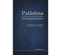 Palästina: Eine Begriffsgeschichte: Von den Philistern zu den Palästinensern: Eine Studie semantischer Transformation