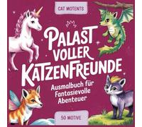 Palast voller Katzenfreunde: Ausmalbuch für fantasievolle Abenteuer | Entdecke magische Orte, orientalische Muster & verspielte Katzenmotive zum ... Moments: Cozy Spaces Coloring Collection)