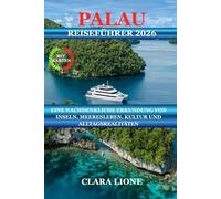PALAU REISEFÜHRER 2026: EINE NACHDENKLICHE ERKUNDUNG VON INSELN, MEERESLEBEN, KULTUR UND ALLTAGSREALITÄTEN