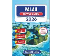 Palau Travel Guide 2026 (Full Color): Discover Pristine Reefs, Sacred Traditions, and Remote Pacific Wilderness with Practical Tips, Itineraries, and Journal Pages (Full-Color Smart Traveler Guide)