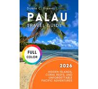 Palau Travel Guide 2026: Hidden Islands, Coral Reefs, and Unforgettable Pacific Adventures