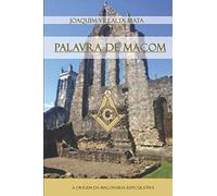 Palavra de Maçom: A Origem da Maçonaria Especulativa - Edição portuguesa