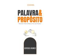Palavra e Propósito: Descubra o Poder da Palavra e Viva o seu Propósito (Palavra & Propósito - Volume 1)