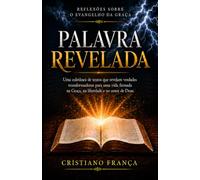 PALAVRA REVELADA: Reflexões sobre o Evangelho da Graça
