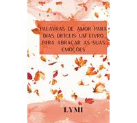 Palavras de amor para dias difíceis: um livro para abraçar as suas emoções: + de 100 mensagens de conforto e um espaço para a sua cura diária