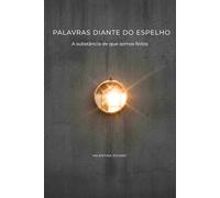 PALAVRAS DIANTE DO ESPELHO: A substância de que somos feitos: 4 (Coraggiosamente Parole)
