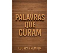 PALAVRAS QUE CURAM: O poder silencioso das frases que transformam a alma