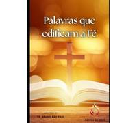 Palavras que Edificam a Fé: Dia a Dia, Fé em Fé