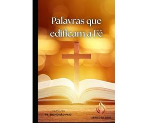 Palavras que Edificam a Fé: Dia a Dia, Fé em Fé