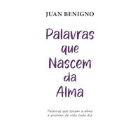 Palavras que Nascem da Alma: Palavras que tocam a alma e enchem de vida cada dia