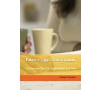 Palavras Que Transformam: Como o que Você Diz Pode Mudar sua Vida