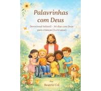 Palavrinhas com Deus: Devocional Infantil - 30 dias com Deus
