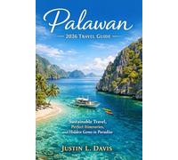 Palawan 2026 Travel Guide: Sustainable Travel, Perfect Itineraries, and Hidden Gems in Paradise