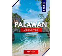 PALAWAN GUÍA DE VIAJE 2026: Explora Palawan, Filipinas, como un local, con acantilados de piedra caliza, lagunas turquesas y aventuras en islas