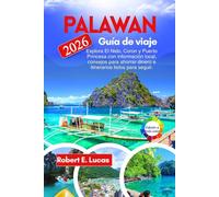 PALAWAN GUÍA DE VIAJE: Explora El Nido, Coron y Puerto Princesa con información local, consejos para ahorrar dinero e itinerarios listos para seguir.