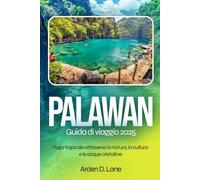 Palawan Guida di viaggio 2025: Fuga tropicale attraverso la natura, la cultura e le acque cristalline