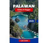 Palawan Guida di Viaggio 2026: Scopri il paradiso delle Filippine con spiagge, lagune, immersioni e avventure sull'isola