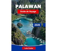 Palawan Guide de voyage 2026: Découvrez le paradis des Philippines avec ses plages, ses lagons, ses plongées et ses aventures sur les îles.