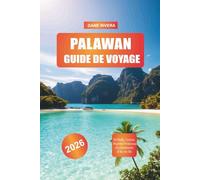 PALAWAN Guide de voyage 2026: El Nido, Coron, Puerto Princesa et aventures d'île en île