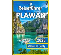 PALAWAN Reiseführer 2025: Entdecken Sie abgelegene Paradiese, weltberühmte Tauchplätze und die reiche Kultur des Inseljuwels der Philippinen.