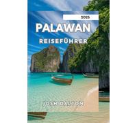 PALAWAN REISEFÜHRER 2025: Erkundung der Naturwunder Palawans