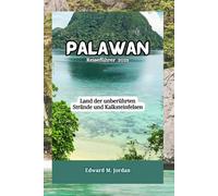 Palawan Reiseführer 2025: Land der unberührten Strände und Kalksteinfelsen