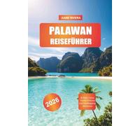 PALAWAN Reiseführer 2026: El Nido, Coron, Puerto Princesa und Inselhopping-Abenteuer