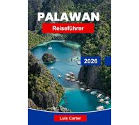 Palawan Reiseführer 2026: Entdecken Sie das Paradies der Philippinen mit Stränden, Lagunen, Tauchen und Inselabenteuern