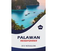 Palawan Reiseführer 2026: Entdecken Sie unberührte Inseln, historische Stätten, die besten Wandergebiete und praktische Tipps für eine unvergessliche Reise in die Westphilippinen.