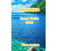 Palawan Travel Guide 2026: Explore El Nido, Coron, Island Hopping, Diving, Beaches, Filipino Food, and Complete Travel Tips for the Philippines' Most Beautiful Island in 2026