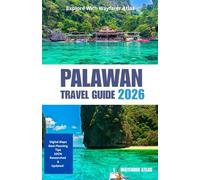 Palawan Travel Guide: Navigating the Depths: Your Compass for a Submerged World (Archipelago Uncovered: The Philippines Travel Series)