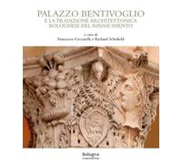 Palazzo Bentivoglio e la tradizione architettonica bolognese del Rinascimento (Porticus)
