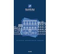 Palazzo Blu. Arte e cultura. Guide. Art collection, aristocratic dwelling, foundations