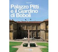 Palazzo Pitti e il Giardino di Boboli. La reggia di tre dinastie (Gli speciali Artedossier)