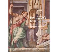 Palazzo Ruggieri. Una residenza all'ombra del Campidoglio. Ediz. a colori (I palazzi)