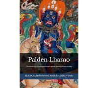 Palden Lhamo: Den tibetanska vägen till lyckobringande beskydd: symbolik, offerpraktik och daglig inre ordning