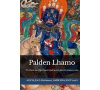 Palden Lhamo: Den tibetanska vägen till lyckobringande beskydd: symbolik, offerpraktik och daglig inre ordning